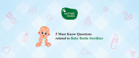 5 Must Know Questions Related to Baby Bottle Sterilizer