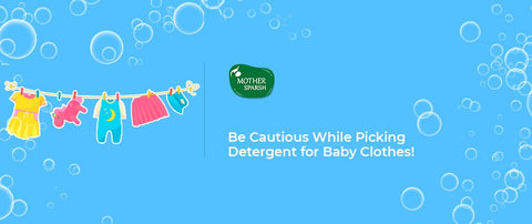 Be Cautious While Picking Detergent for Baby Clothes!