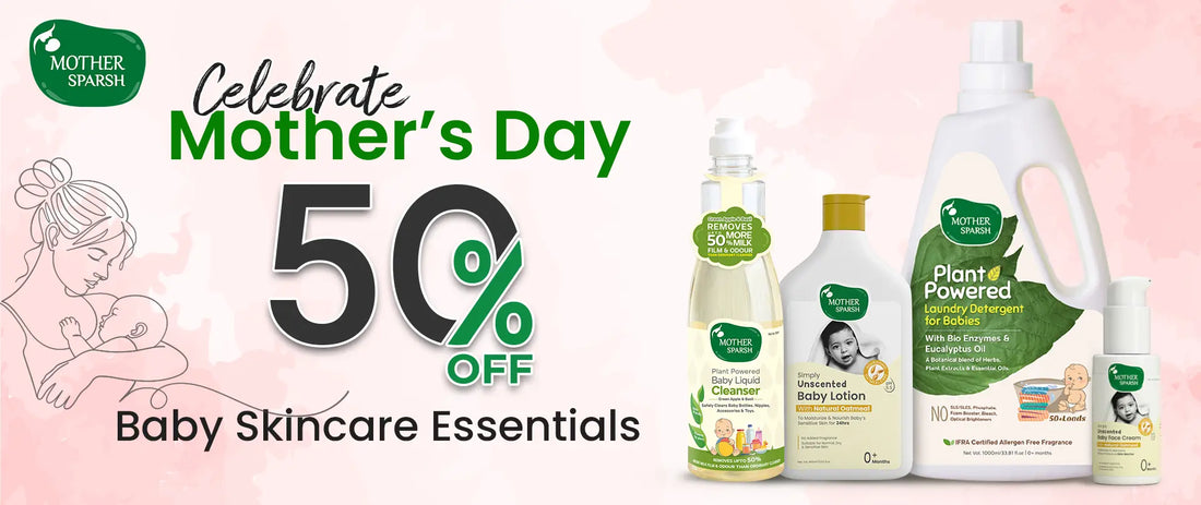 Celebrate Mother’s Day with 50% Off Natural Baby Skincare Products at Mother Sparsh