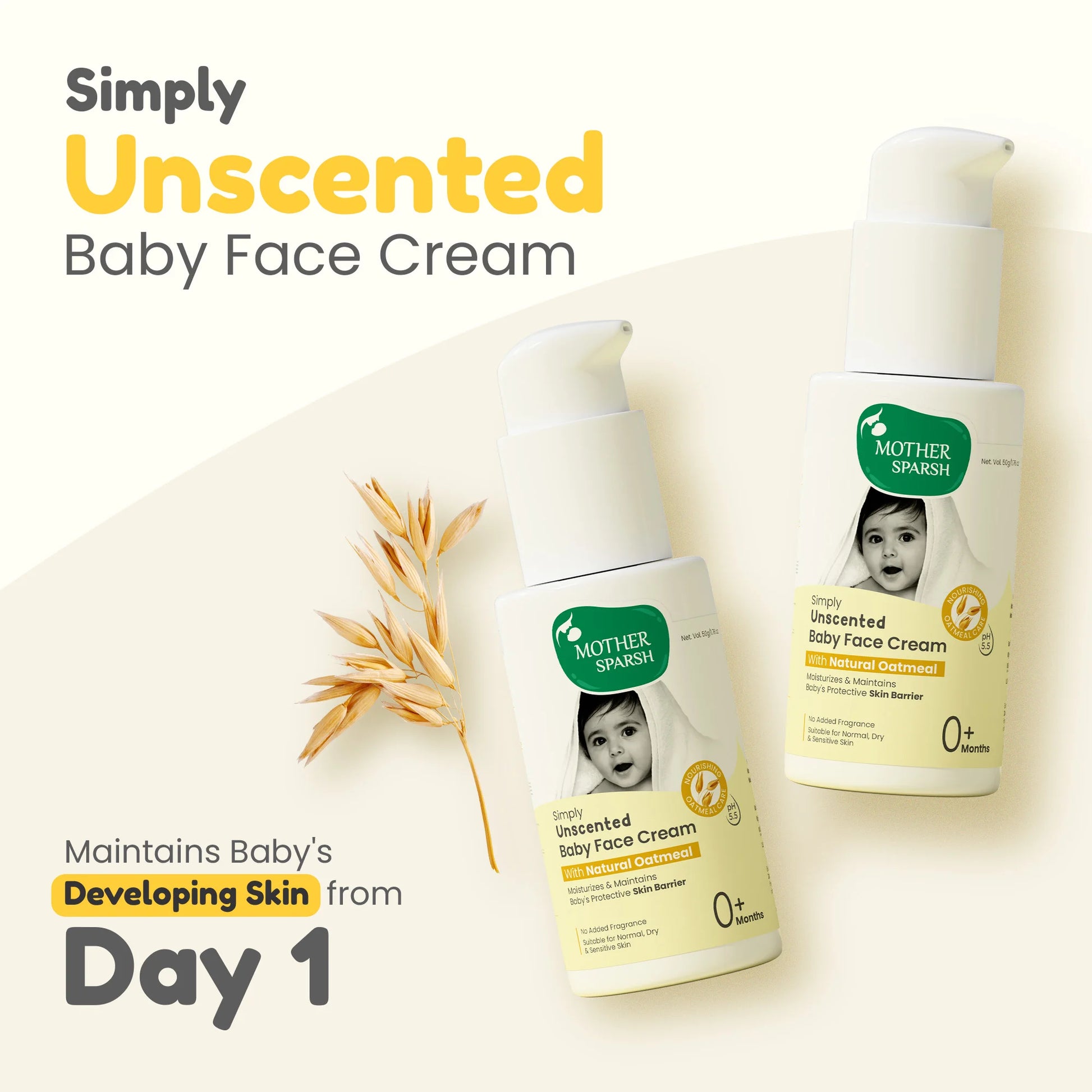 Two bottles of Mother Sparsh Simply Unscented Baby Face Cream with a sprig of Natural Oatmeal, emphasizing protection for a baby's developing skin from Day 1.