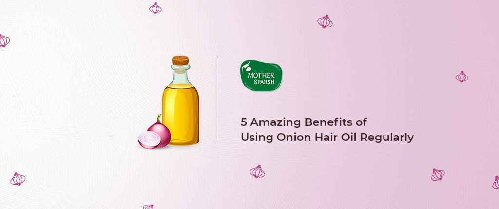 Amazing Benefits of Using Onion Hair Oil Regularly