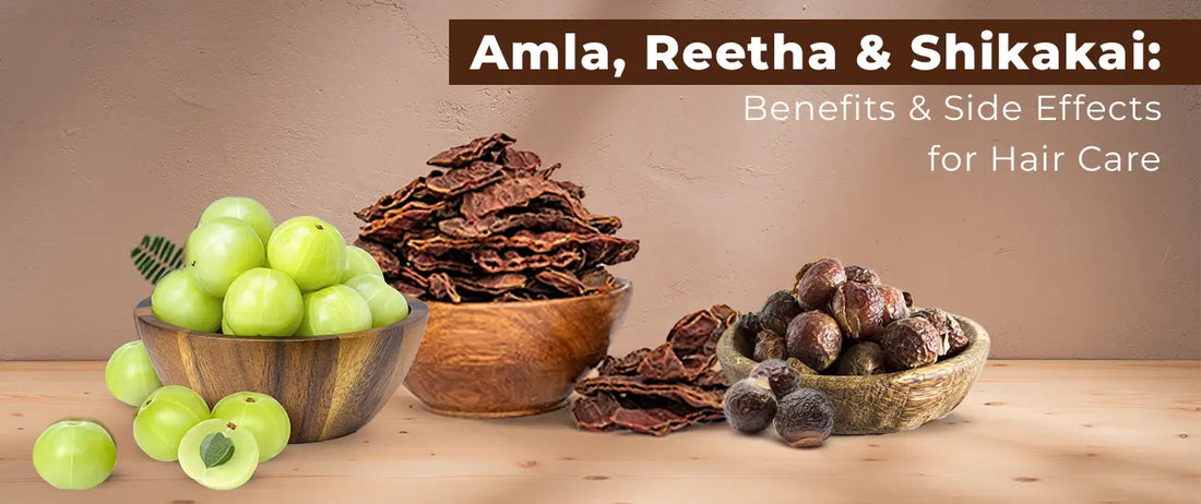 Amla Reetha Shikakai benefits and side effects for hair care