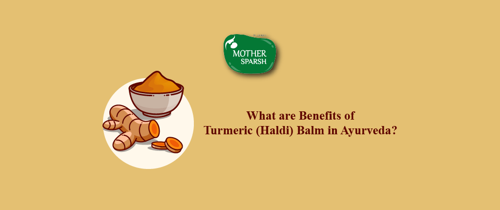 What are Benefits of Turmeric (Haldi) Balm in Ayurveda?