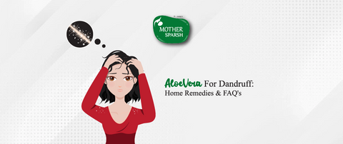 Aloe Vera For Dandruff: Home Remedies & FAQ's