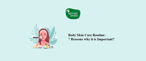 Body Skin Care Routine: 7 Reasons Why it is Important?