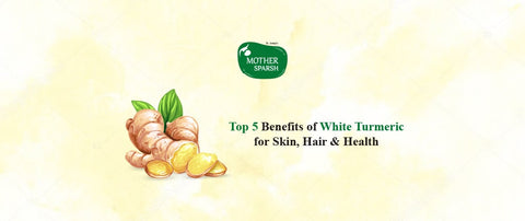 Top 5 Benefits of White Turmeric for Skin, Hair & Health