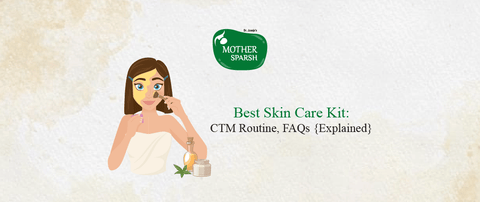 Best Skin Care Kit: CTM Routine, FAQs {Explained}