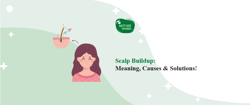 Scalp Buildup: Meaning, Causes, Solutions