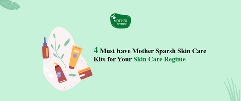 4 Must Have Mother Sparsh Skin Care Kit for Your Skin Care Regime