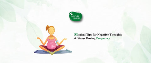 Magical Tips for Negative thoughts & Stress During Pregnancy