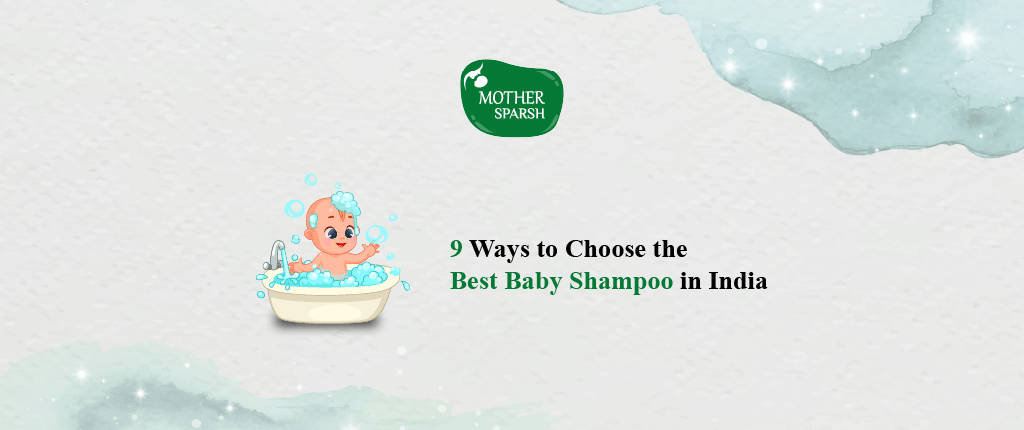 9 Ways to Choose the Best Baby Shampoo in India