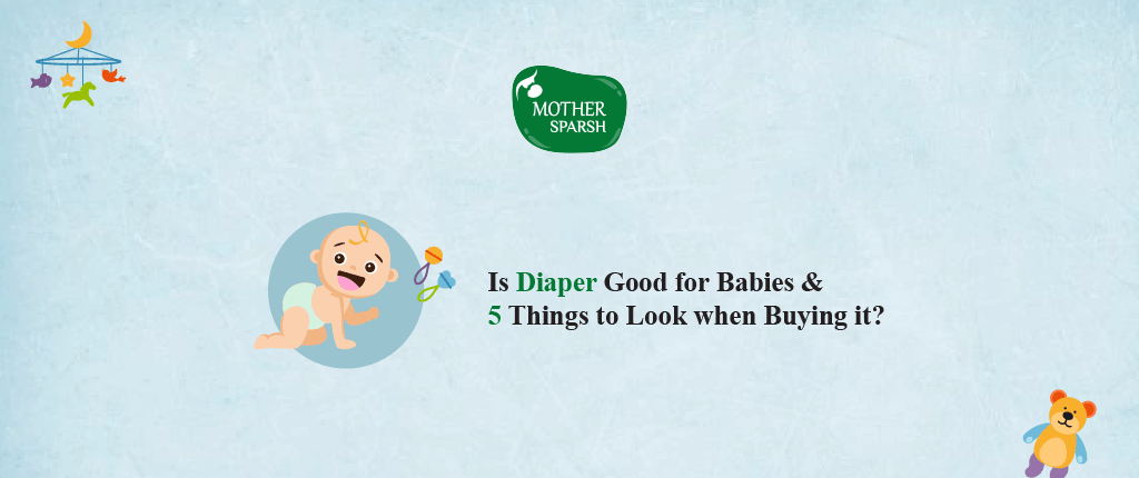 Is Diaper Good for Babies & 5 Things to Look When Buying it?
