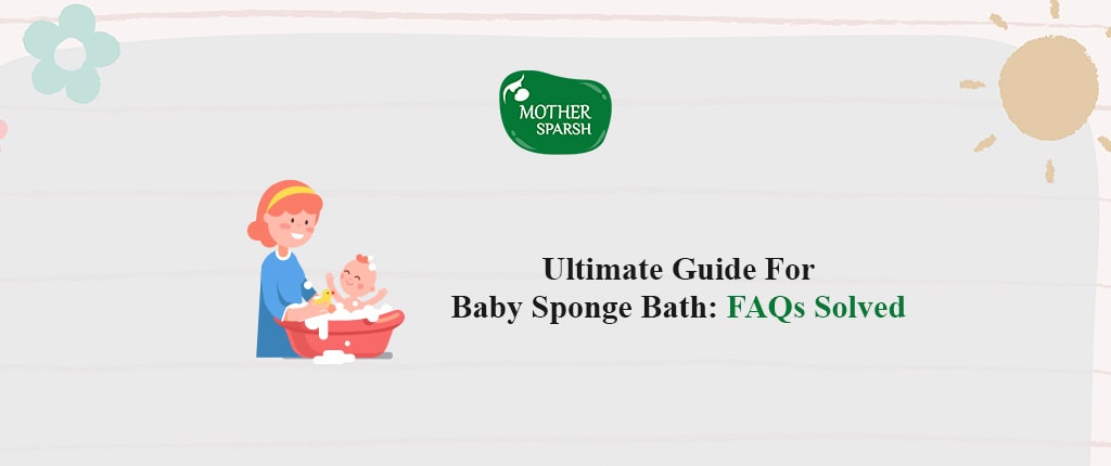 Ultimate Guide For Baby Sponge Bath: FAQs Solved