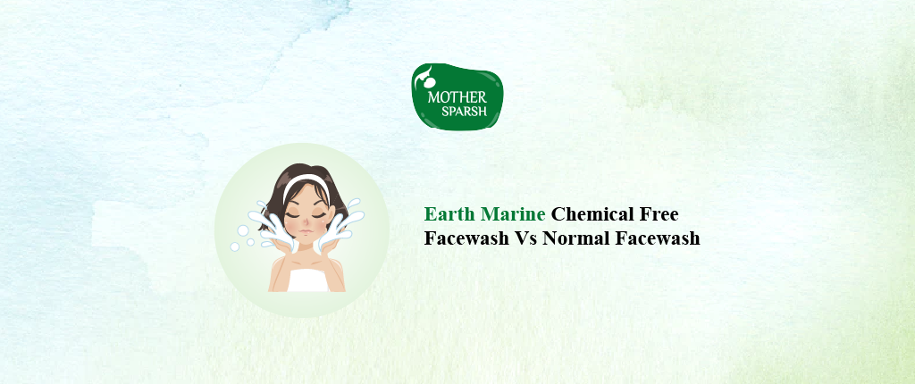 Earth Marine Chemical Free Facewash Vs Normal Facewash