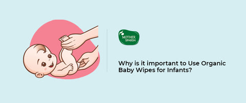 Why is it Important to Use Organic Baby Wipes for Infants?