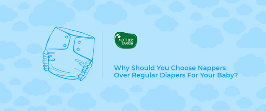 Why Should You Choose Nappers Over Regular Diapers For Your Baby?