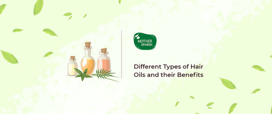 Different Types of Hair Oils and their Benefits