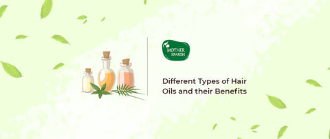 Different Types of Hair Oils and their Benefits