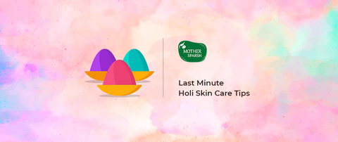 Last Minute Holi Skin Care Tips