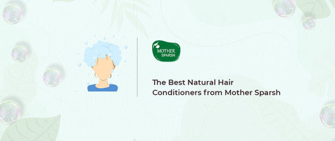 The Best Natural Hair Conditioners from Mother Sparsh