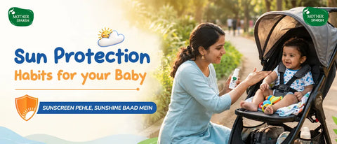 Sunscreen Pehle, Sunshine Baad Mein: Sun Protection Habits for Your Baby