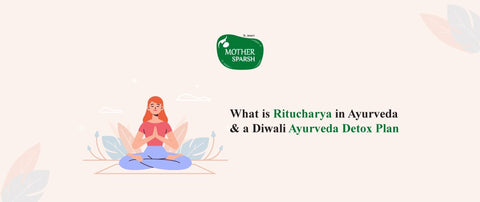 What is Ritucharya in Ayurveda & A Diwali Ayurveda Detox Plan