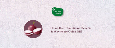 Onion Hair Conditioner Benefits & Why to use Onion Hair Oil?