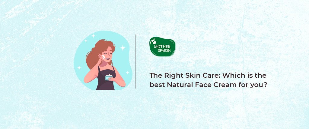 Which is the best Natural Face Cream for you?