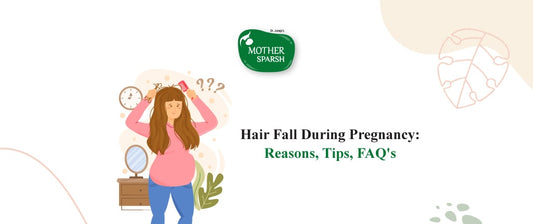 Hair Fall During Pregnancy: Reasons, Tips, FAQ's with Solution 