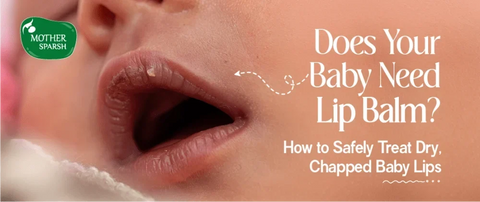 Does Your Baby Need Lip Balm? How to Safely Treat Dry, Chapped Baby Lips
