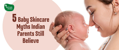 5 Baby Skincare Myths Indian Parents Still Believe