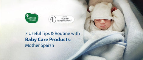 7 Useful Tips & Routine with Baby Care Products: Mother Sparsh