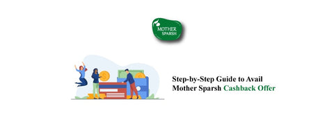 Step By Step Guide to Avail Mother Sparsh Cashback Offer