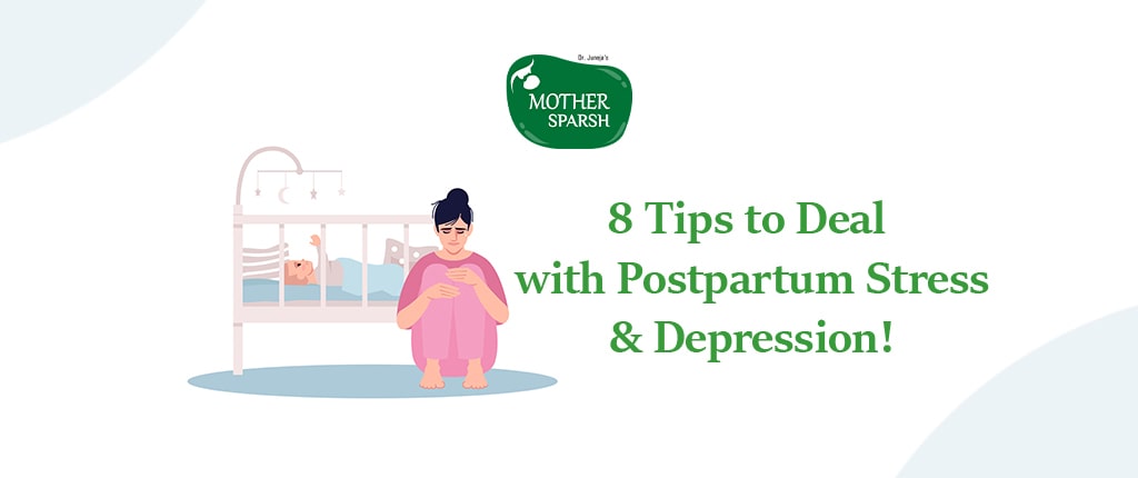 8 tips to deal with Postpartum Stress & Depression Mother Sparsh 