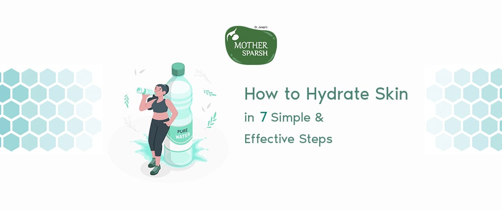 How To Hydrate Skin in 7 Simple & Effective Steps