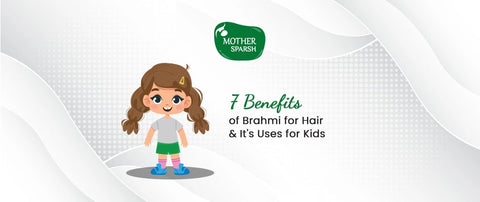 7 Benefits of Brahmi for Hair & It's Uses for Kids