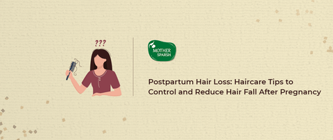 Postpartum Hair Loss: Best Hair Oil to Control Hair Fall