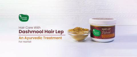 Hair Care With Dashmool Hair Lep: An Ayurvedic Treatment for Hair fall