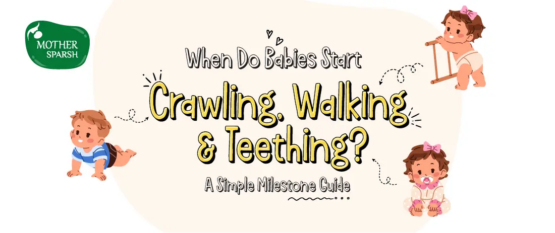 When Do Babies Start Crawling, Walking and Teething? A Simple Milestone Guide