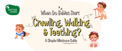 When Do Babies Start Crawling, Walking and Teething? A Simple Milestone Guide