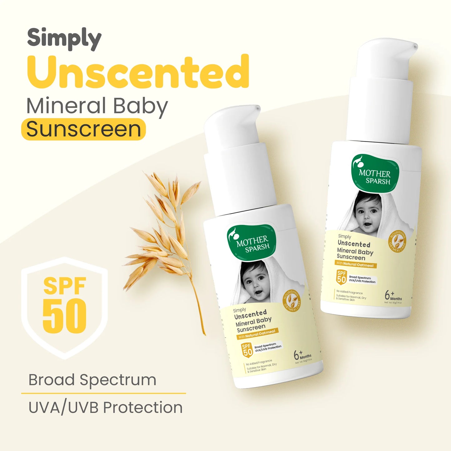 Two bottles of Mother Sparsh Simply Unscented Mineral Baby Sunscreen with a natural oat stalk, highlighting SPF 50 and Broad Spectrum protection.